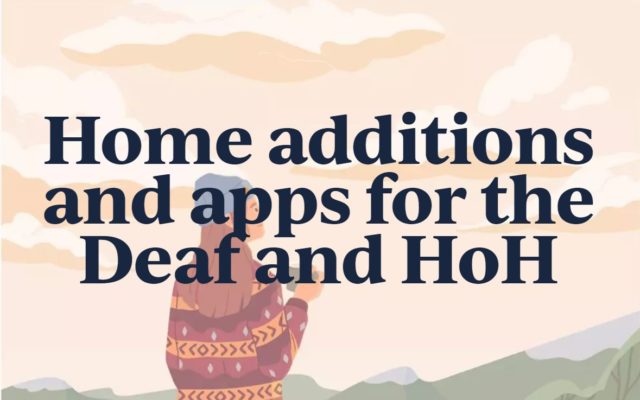 Home additions and apps for the Deaf and HoH